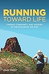 Running Toward Life by John  Trent