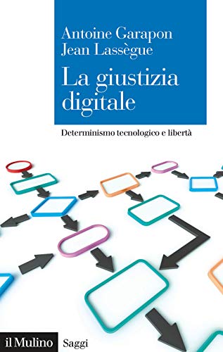 La giustizia digitale. Determinismo tecnologico e libertà (Paperback)