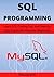 SQL Programming: Learn SQL Coding Fast and Step-by-Step Guide for Absolute Beginners