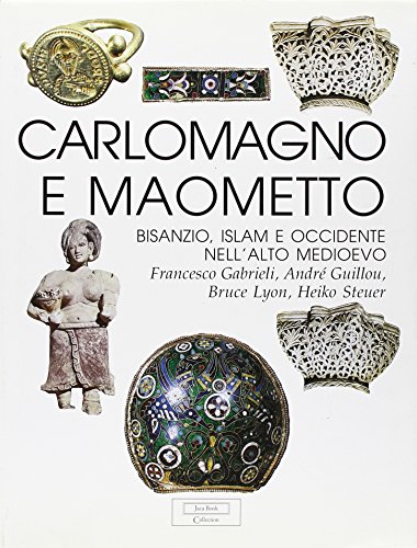 Carlo Magno e Maometto. Bisanzio, Islam e Occidente nell'alto Medioevo (Paperback)