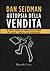 Autopsia della vendita. 50 tragici errori che hanno ucciso l'... by Dan Seidman