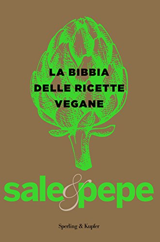 La bibbia delle ricette vegane. Sale & pepe (Hardcover)