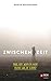 Zwischenzeit: Finde Gott, wenn du nicht erlebst, was du glaubst (German Edition)