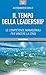 Il tempo della leadership. ...