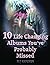 10 Life Changing Albums You...