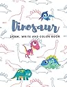 Dinosaur: Draw, Write & Color