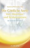 Die Göttliche Seele. Die Kunst des Channelns 03: Ihre Absichten und Wirkensweisen Die Göttliche Seele. Die Kunst des Channelns 03: Ihre Absichten und Wirkensweisen
