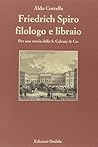 Friedrich Spiro filologo e libraio. Per una storia della S. Calvary & Co