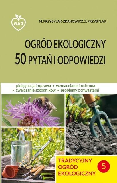 Tradycyjny ogród ekologiczny 5: 50 pytań i odpowiedzi