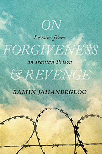 On Forgiveness and Revenge: Lessons from an Iranian Prison (The Regina Collection)