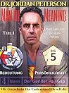 Dr. Jordan Peterson - Man of Meaning. Eine Einführung in sein Werk: Teil 1: Bedeutung, Persönlichkeit und der Gender Pay Gap. Inklusive Gutscheincode für UnderstandMyself.de