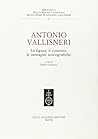 Antonio Vallisneri. : La figura, il contesto, le immagini storiografiche.