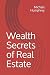 Wealth Secrets of Real Estate