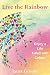 Live the Rainbow: Enjoy a L...