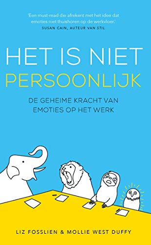 Het is niet persoonlijk: De geheime kracht van emoties op het werk (Dutch Edition)