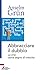 Abbracciare il dubbio. La crisi come segno di crescita