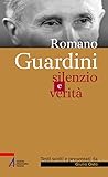 Romano Guardini: Silenzio e verità (Italian Edition)