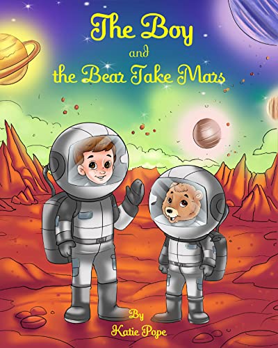 The Boy and The Bear Take Mars (Kindle Edition)