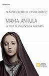 Mama Antula. La fede di una donna indomita Mama Antula. La fede di una donna indomita