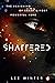 Shattered by Lee Winter Shattered by Lee Winter