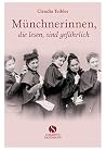 Münchnerinnen, die lesen, sind gefährlich Münchnerinnen, die lesen, sind gefährlich