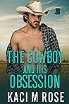 The Cowboy and His Obsession (Rock Springs Texas, #3)