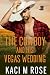 The Cowboy and His Vegas Wedding (Rock Springs Texas #8)