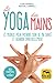 Le yoga des mains: 72 mudra...