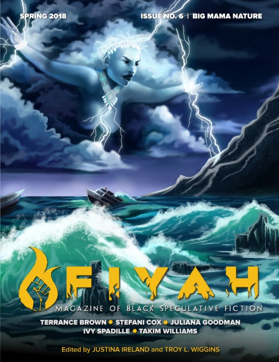 FIYAH Magazine of Black Speculative Fiction, Issue #6, Spring 2018: Big Mama Nature