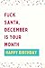 Fuck Santa, December is you...