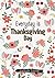 Everyday is Thanksgiving Da...