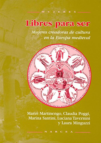 Libres para ser: Mujeres creadoras de cultura en la Europa medieval (Paperback)