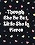 Though She Be But Little Sh...