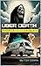 Uber Death: Memoir of a Bod...