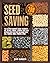 Seed Saving: The Ultimate Grower’s Guide to Harvesting, Drying, Storing, & Sowing Your Seeds | Discover Over 200 Seeds Including Fruit, Vegetables, Flowers, Herbs, Hybrids & More