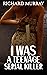 I Was A Teenage Serial Killer by Richard Murray