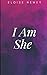 I Am She by Eloise Newey