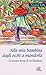 Alla mia bambina dagli occhi a mandorla. La tenace storia di un'adozione