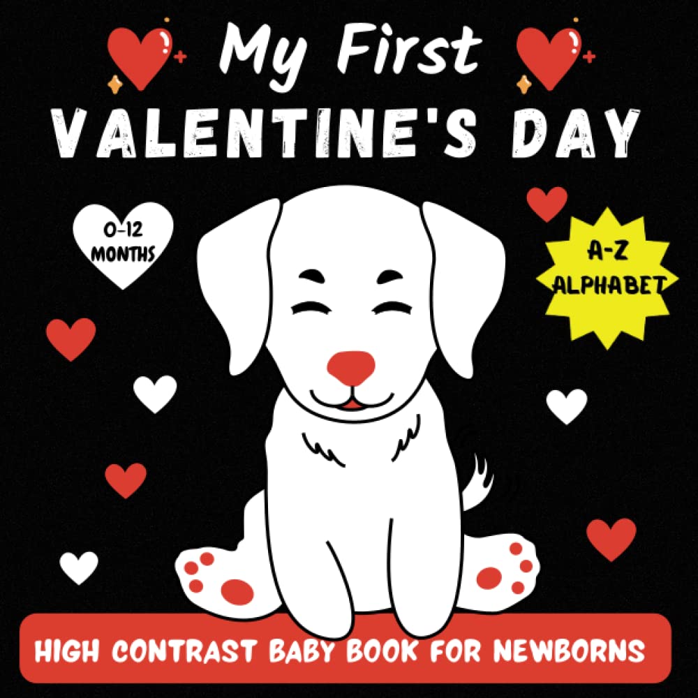 My First Valentine's Day High Contrast Baby Book For Newborns | 0-12 Months: Cute Simple Black & White Valentine Themed Images To Develop Babies ... Stimulation Book For Baby Boy, Girl From (Paperback)