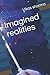 Imagined realities: Collect...