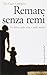 Remare senza remi. Un libro...