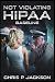 Not Violating HIPAA by Chris P Jackson