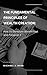 THE FUNDAMENTAL PRINCIPLES OF WEALTH CREATION by Michael J. Ross