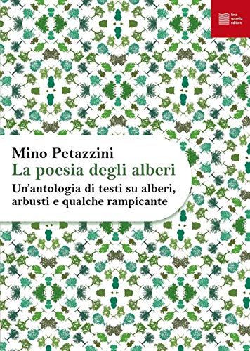 La poesia degli alberi. Un'antologia di testi su alberi, arbusti e qualche rampicante (Paperback)