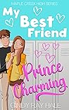 My Best Friend Prince Charming by Cindy Ray Hale