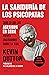 La sabiduría de los psicópatas: Todo lo que los asesinos en serie pueden enseñarnos sobre la vida