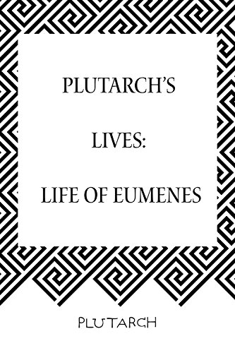 Plutarch’s Lives: Life of Eumenes (Kindle Edition)