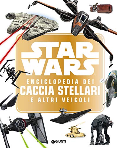 Star Wars. Enciclopedia dei caccia stellari e altri veicoli (Hardcover)