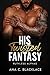 His Twisted Fantasy (Ruthless Alphas, #1)