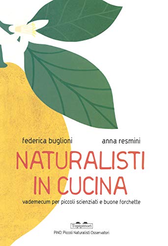 Naturalisti in cucina. Vademecum per piccoli scienziati e buone forchette (Paperback)